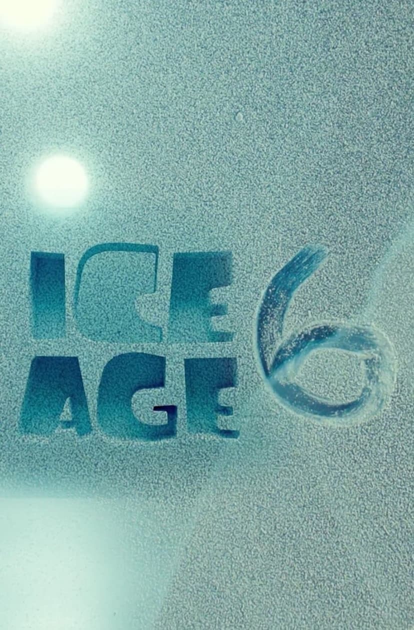 Ice Age 6