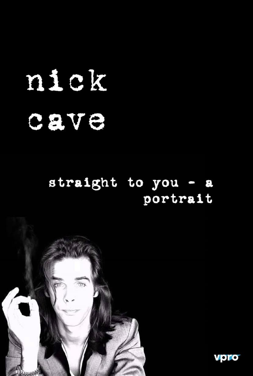 Nick Cave: Straight To You - A Portrait