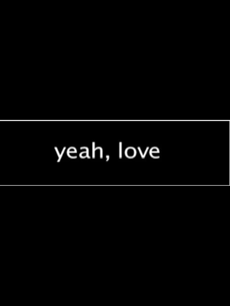 Yeah, Love