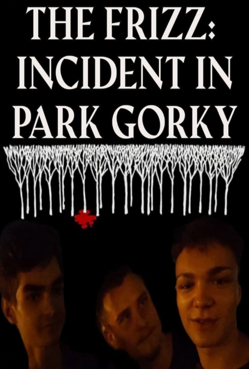 THE FRIZZ: INCIDENT IN PARK GORKY