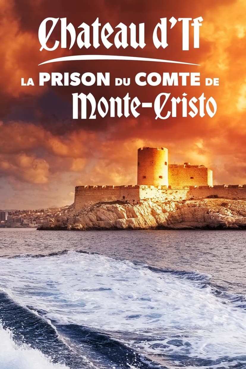 Château d'If : La Prison du comte de Monte-Cristo