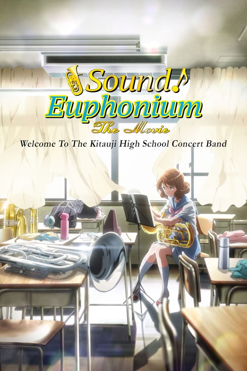 Sound! Euphonium the Movie – Welcome to the Kitauji High School Concert Band