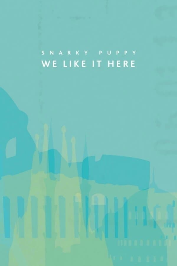 Snarky Puppy: We Like It Here