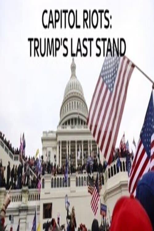 Capitol Riots Trump's Last stand