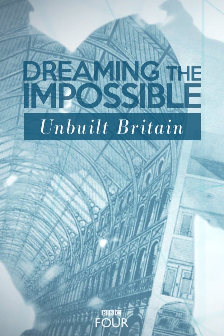 Dreaming The Impossible: Unbuilt Britain