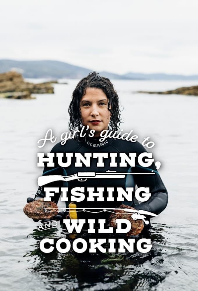 A Girl's Guide to Hunting, Fishing and Wild Cooking